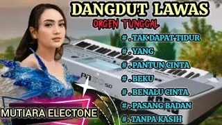 DANGDUT LAWAS ORGEN TUNGGAL KOLEKSI LAGU PILIHAN ENAK BANGET BUAT TEMAN SANTAI COCOK BUAT SANTAI