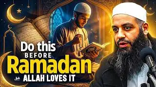 DO THIS BEFORE RAMADAN ALLAH LOVES IT | Abu Bakr Zoud