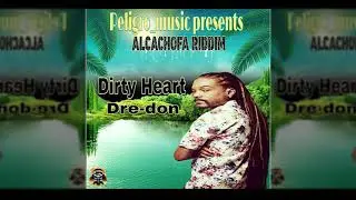 Dre-don - Dirty Heart (Official Audio) - Alcachofa Riddim 2019