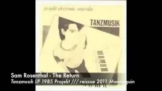 Sam Rosenthal - The Return (Tanzmusik LP, 1985, Projekt)