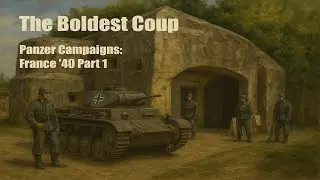 Panzer Campaigns France '40 - The Boldest Coup Part 1
