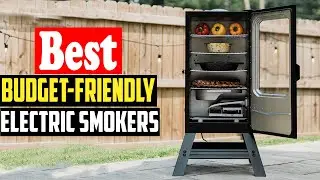 ✅Top 10 Best Budget Friendly Electric Smokers in 2026