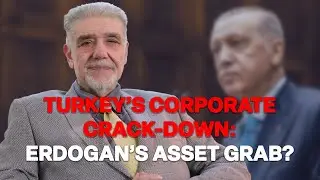 Turkey&rsquo;s corporate crack-down: Erdogan&rsquo;s asset grab? | Atilla Yesilada