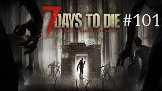 7 DAYS TO DIE A21.1 - EPISODE 101 - We Are Sitting Good!