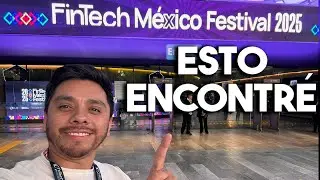 FinTech M&eacute;xico Festival 2025 te cuento todo lo que viv&iacute;
