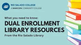 Rio Salado College Dual Enrollment Student Library Introduction