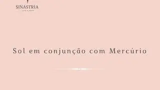 Sol em conjun&ccedil;&atilde;o com Merc&uacute;rio na Sinastria