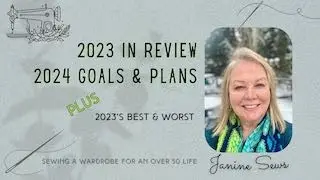 2023 Sewing Year in Review • 2024 Plans  • Best & Worst Makes of the Year