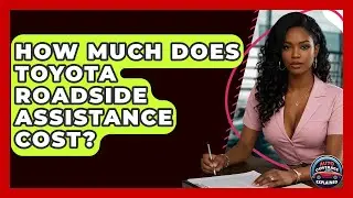 How Much Does Toyota Roadside Assistance Cost? - Auto Coverage Explained