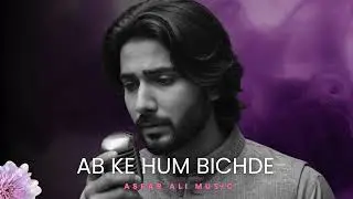 Ab Ke Hum Bichde | Ghazal Cover 2026 | Mehdi Hasan Tribute | Asfar Ali Music