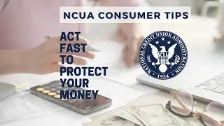 NCUA Consumer Tips: Act Fast to Protect Your Money