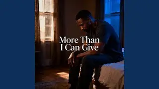 More Than I Can Give