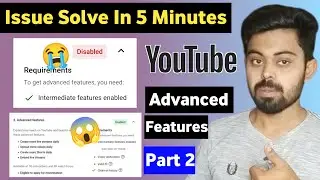 How to Enabled YouTube Advanced Features After Disabled | You've Loss Access To Advanced Features