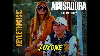 The melody x @auxone, Keyleth Music-Abusadora, (Video Oficial).