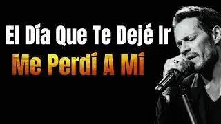 Marc Anthony – El Día Que Te Dejé Ir | Bolero Triste de Arrepentimiento y Nostalgia 2025