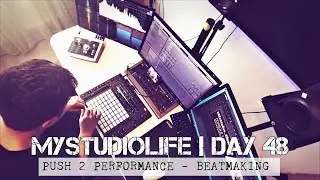 2probeats Push 2 Performance | MYSTUDIOLIFE DAY 48