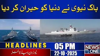 Pakistan Navy Stuns the World with Its Power  | 05 PM Headlines | 22 Oct 2025 | NewsOne