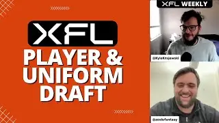 XFL Players We're Excited to Watch and a Uniform Draft - XFL Weekly Podcast