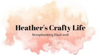 Scrapbooking Haul 2018