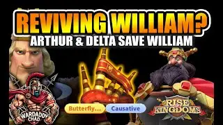 Is William Back? How Arthur & Delta Can Save Him  - Rise of Kingdoms