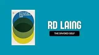 RD Laing-The Divided Self Discussion - How You Might Be Hiding Your True Potential And Creativity