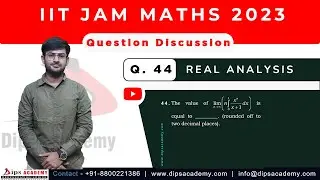 IIT JAM 2023 Maths - Q. No. 44 | REAL ANALYSIS | Question Discussion | Dips Academy