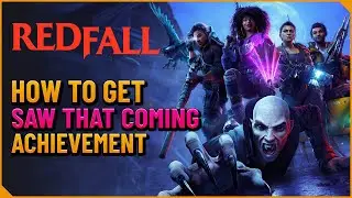Achievement Guide Saw That Coming - Redfall