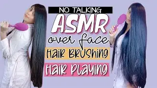 ASMR HAIR PLAY • HAIR BRUSHING OVER FACE • RELAXING HAIR BRUSHING • LONG HAIR PLAY • MY LONG HAIR
