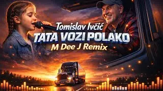 Tomislav Ivčić - Tata vozi polako (M Dee J Remix)