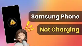 [6 WAYS] How to Fix Samsung Phone Not Charging Issues? 2025 NEW FIX