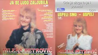 Milena Petrovic - Gde je sloga tu je i pobeda - (Audio 1990)