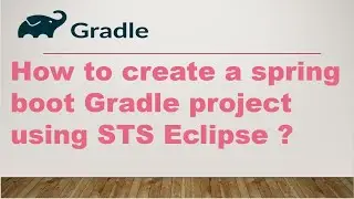 How to create a  spring boot Gradle project using STS Eclipse ? || Gradle Tutorial