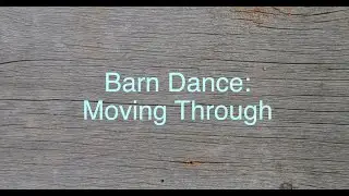 Barn Dance:  Moving Through