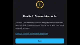 Unable to connect Accounts - another Xbox network account was previously connected with this Epic