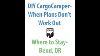 DIY CargoCamper- Why Rush? aka- Where to stay in Bend when you haven't finished your build?