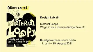 Design Lab #8 - Material Loops // Einblicke in die Ausstellung