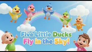 Five Little Ducks Fly in the Sky 🦆 | Fun Kids Nursery Rhyme & Song