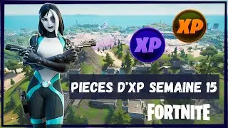 PIECES D'XP SEMAINE 15 FORTNITE BATTLE ROYALE