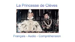 La Princesse de Cl&egrave;ves, Fran&ccedil;ais, Audio, Compr&eacute;hension, A2, B1, B2, C1, C2, DELF, DALF,  4&egrave;me, 3&egrave;me