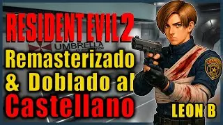 RESIDENT EVIL 2 REMAKE FAN  ¡Vídeos REHECHOS en HD + DOBLAJE Castellano ÚNICO! #Leon B Completo