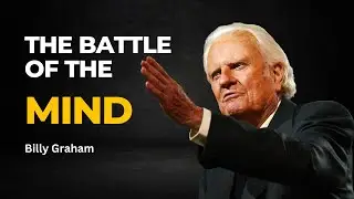 The Battle of the Mind | Powerful Message by Billy Graham (Motivational and Inspirational Video)