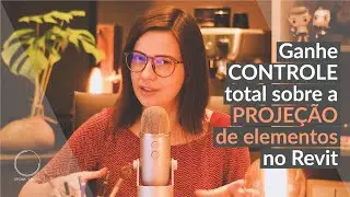 GANHE CONTROLE TOTAL SOBRE A PROJEÇÃO DE ELEMENTOS NO REVIT