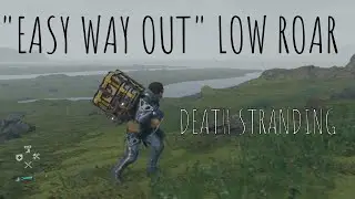 Low Roar Easy Way Out Death Stranding