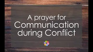 A Prayer for Communication During Conflict