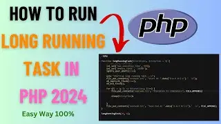 How to Run Long-Running Script and Long Task in PHP | Easy Way 2024