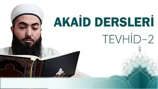 Akaid Dersleri 05 | Tevhid 2 | Tahavi Akâidi