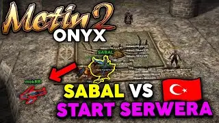 Metin2 Onyx - Start Serwera - Sabal vs Cała Turcja - Władca Spota i Totalna kompromitacja #1
