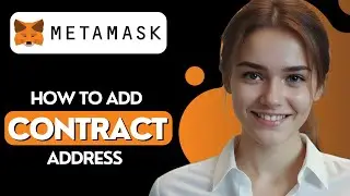 How to Add Contract Address in MetaMask? Import Tokens via Smart Contracts