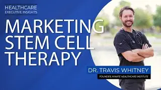 How to Legally Market Stem Cell Therapy with Dr. Travis Whitney of Innate Healthcare Institute