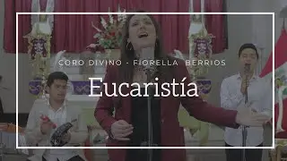 Eucarist&iacute;a - Fiorella Berr&iacute;os - Coro Divino